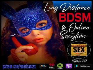 Cybersex & लंबे समय तक distance बीड़ीएसएम tools - अमेरिकन अडल्ट फ़िल्म podcast
